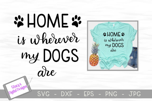 Dog SVG - Home is wherever my dogs are svg SVG Stacy's Digital Designs 