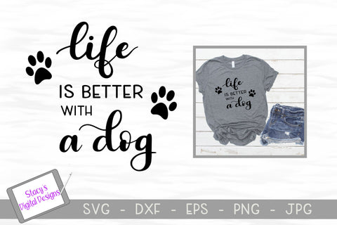 Dog SVG - Life is better with a dog SVG Stacy's Digital Designs 