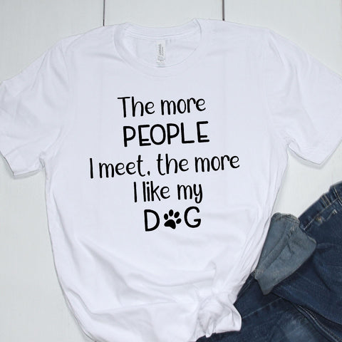 Dog SVG - The more people I meet, the more I like my dog SVG Stacy's Digital Designs 