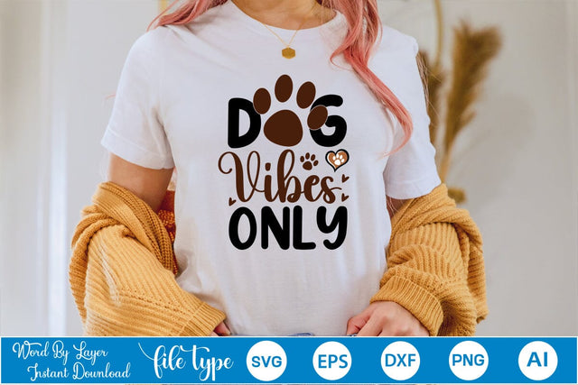 Dog Vibes Only SVG Cut File SVGs,Quotes and Sayings,Food & Drink,On Sale, Print & Cut SVG DesignPlante 503 