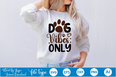 Dog Vibes Only SVG Cut File SVGs,Quotes and Sayings,Food & Drink,On Sale, Print & Cut SVG DesignPlante 503 