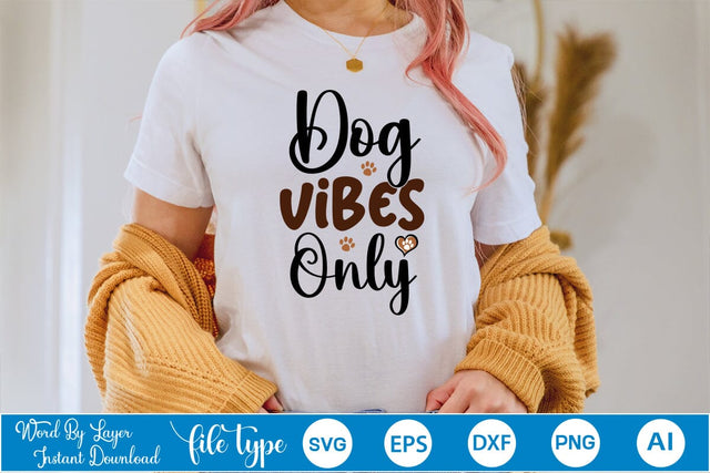 Dog Vibes Only SVG Cut File SVGs,Quotes and Sayings,Food & Drink,On Sale, Print & Cut SVG DesignPlante 503 