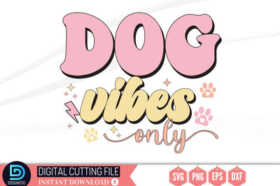 Dog vibes only SVG, Dog vibes only SVG DESIGNISTIC 