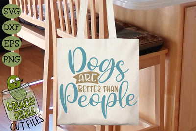 Dogs are Better Than People SVG SVG Crunchy Pickle 