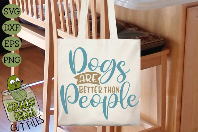 Dogs are Better Than People SVG SVG Crunchy Pickle 
