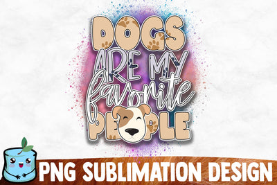 Dogs Are My Favorite People Sublimation Design Sublimation MintyMarshmallows 