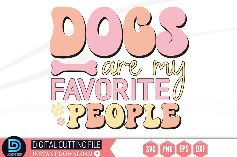 Dogs are my favorite people SVG SVG DESIGNISTIC 