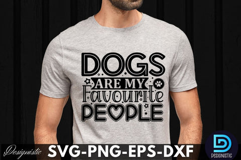 Dogs are my Favourite people, Dog SVG Design SVG DESIGNISTIC 