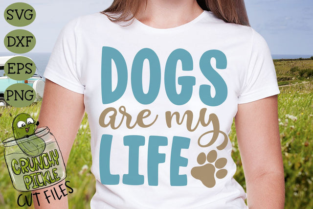 Dogs Are My Life SVG SVG Crunchy Pickle 