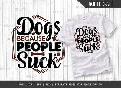 Dogs Because People Suck SVG Cut File | Dog Lover Svg | Dog Gift Svg | Dog Bandana Svg | Dog Paw Svg | Dog Life Svg | Dogs Quote Design SVG ETC Craft 