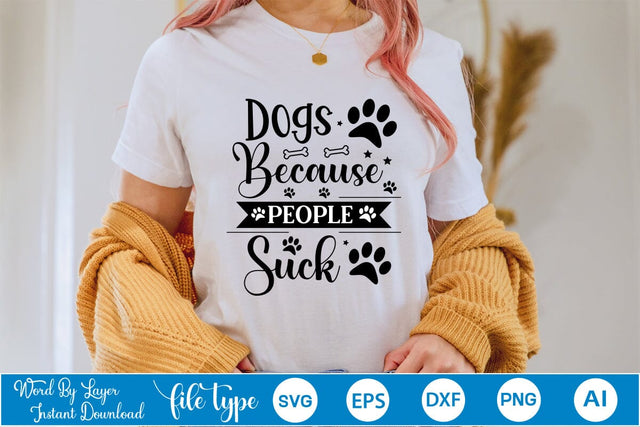 Dogs Because People Suck SVG Cut File, Dog SVG Design SVGs,Quotes and Sayings,Food & Drink,On Sale, Print & Cut SVG DesignPlante 503 