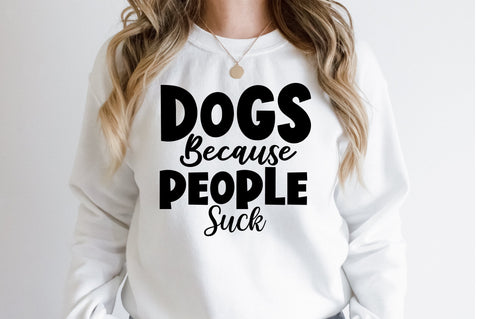 Dogs Because People Suck svg SVG orpitasn 