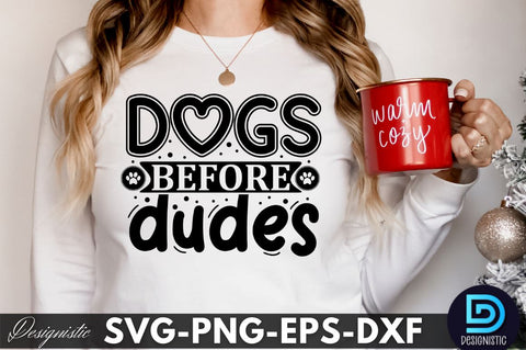 Dogs before dudes, Dog SVG Design SVG DESIGNISTIC 