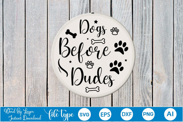 Dogs Before Dudes Round Signs SVG SVGs,Quotes and Sayings,Food & Drink,On Sale, Print & Cut SVG DesignPlante 503 