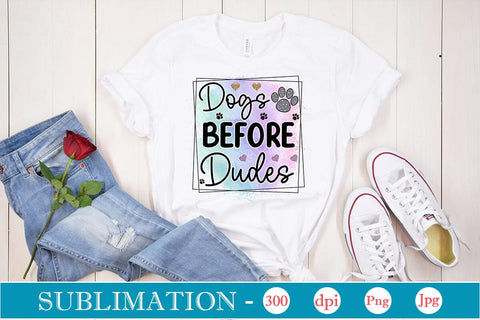 Dogs Before Dudes Sublimation SVGs,Quotes and Sayings,Food & Drink,On Sale, Print & Cut Sublimation DesignPlante 503 