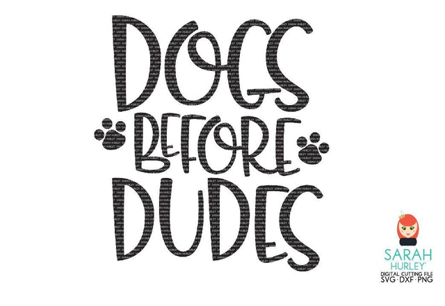 Dogs Before Dudes SVG Sarah Hurley 
