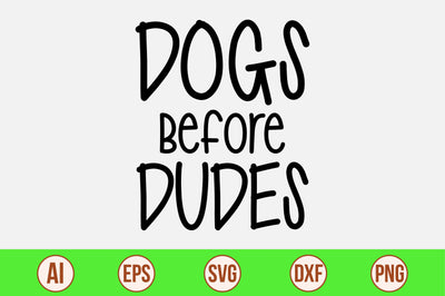 Dogs Before Dudes svg SVG orpitasn 