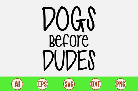 Dogs Before Dudes svg SVG orpitasn 