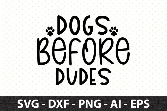 Dogs Before Dudes svg SVG orpitasn 