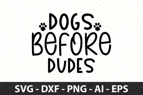 Dogs Before Dudes svg SVG orpitasn 
