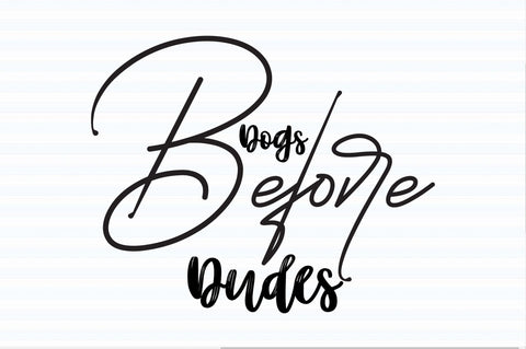 Dogs Before Dudes svg SVG orpitasn 