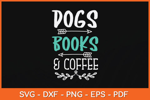Dogs Books And Coffee Svg Png Dxf Digital Cutting File SVG Helal 