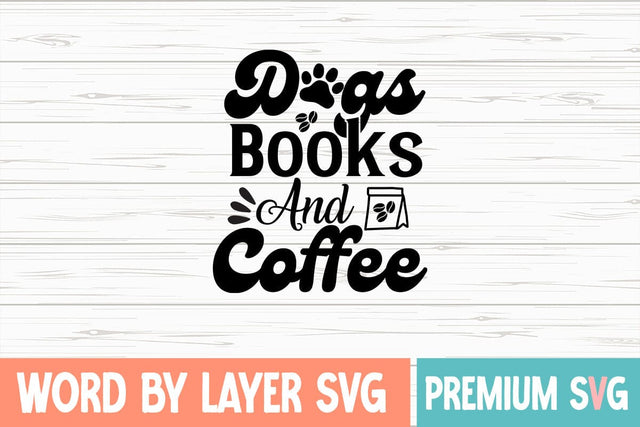 Dogs Books and Coffee Svg SVG Blessedprint 