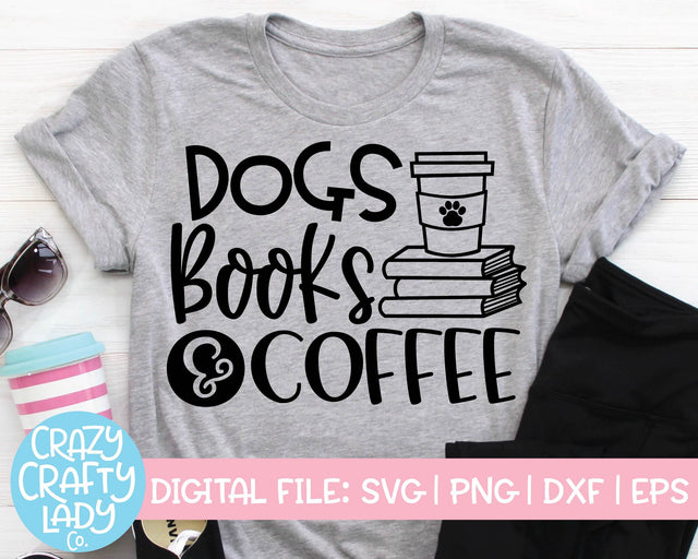 Dogs, Books, & Coffee | Funny Book Quote SVG Cut File SVG Crazy Crafty Lady Co. 