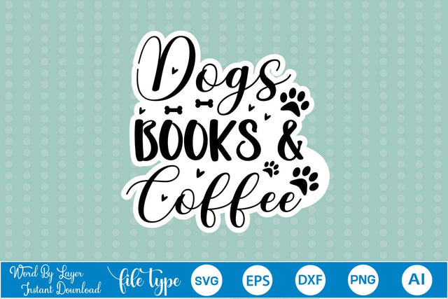 Dogs Books & Coffee SVG SVGs,Quotes and Sayings,Food & Drink,On Sale, Print & Cut SVG DesignPlante 503 