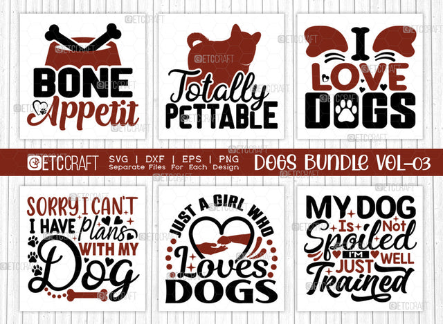 Dogs Bundle Vol-03 | Bone Appetit Svg | Totally Pettable Svg | I Love Dogs Svg | Just A Girl Who Loves Dogs Svg | Dogs Quote Design SVG ETC Craft 
