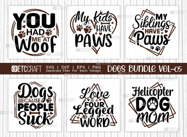 Dogs Bundle Vol-05 | You Had Me At Woof Svg | My Kids Have Paws Svg | My Siblings Have Paws Svg | Dogs Because People Suck Svg | Dogs Quote Design SVG ETC Craft 