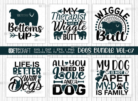 Dogs Bundle Vol-07 | Bottoms Up Svg | My Therapist Has A Wiggle Butt Svg | Wiggle Butt Svg | Life Is Better With Dogs Svg | Dogs Quote Design SVG ETC Craft 