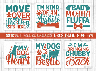 Dogs Bundle Vol-09 | Move Over The Dog Sits Here Svg | I'm Kind Of An Asshole Svg | Bad Motha Fluffa Svg | My Dog Is My Heart Svg | Dogs Quote Design SVG ETC Craft 
