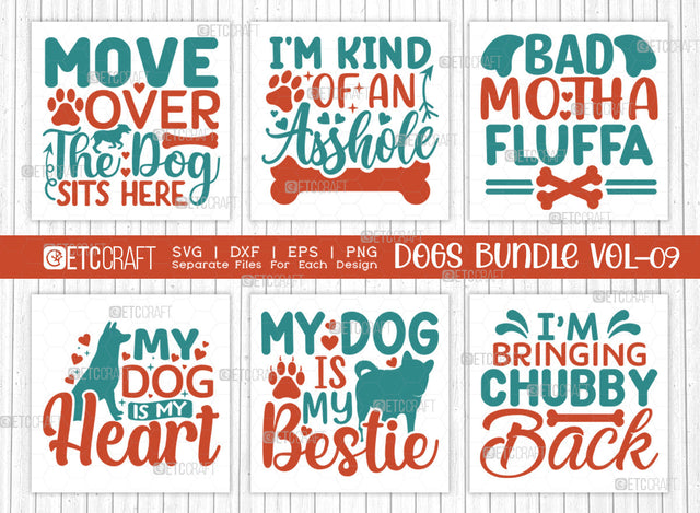 Dogs Bundle Vol-09 | Move Over The Dog Sits Here Svg | I'm Kind Of An Asshole Svg | Bad Motha Fluffa Svg | My Dog Is My Heart Svg | Dogs Quote Design SVG ETC Craft 