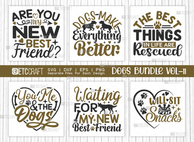 Dogs Bundle Vol-11 | Are You My New Best Friend Svg | Dogs Make Everything Better Svg | You Me And The Dogs Svg | Will Sit For Snacks Svg | Dogs Quote Design SVG ETC Craft 
