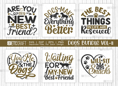 Dogs Bundle Vol-11 | Are You My New Best Friend Svg | Dogs Make Everything Better Svg | You Me And The Dogs Svg | Will Sit For Snacks Svg | Dogs Quote Design SVG ETC Craft 