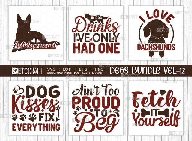 Dogs Bundle Vol-12 | Antidepressant Svg | In Dog Drinks I've Only Had One Svg | I Love Dachshunds Svg | Dog Kisses Fix Everything Svg | Dogs Quote Design SVG ETC Craft 