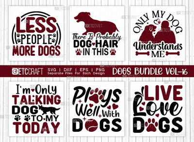 Dogs Bundle Vol-16 | Less People More Dogs Svg | Only My Dog Understands Me Svg | Plays Well With Dogs Svg | Live Love Dogs Svg | Dogs Quote Design SVG ETC Craft 