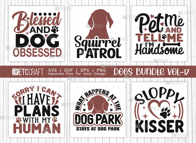 Dogs Bundle Vol-17 | Blessed And Dog Obsessed Svg | Squirrel Patrol Svg | Sloppy Kisser Svg | Pet Me And Tell Me I'm Handsome Svg | Dogs Quote Design SVG ETC Craft 