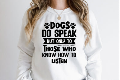 Dogs Do Speak But Only To Those Who Know How to Listen svg SVG orpitasn 
