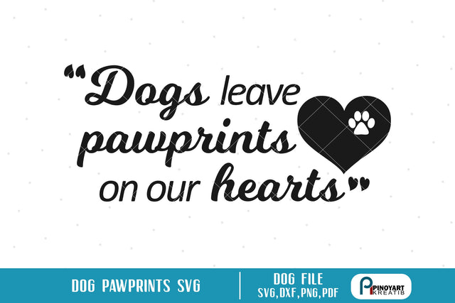 Dogs Leave Pawprints On Our Hearts Svg SVG Pinoyart Kreatib 