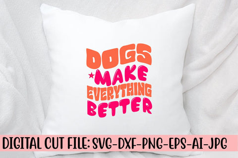Dogs Make Everything Better Retro SVG SVG Syaman 