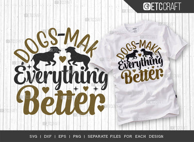 Dogs Make Everything Better SVG Cut File | Dog Paw Svg | Puppy Svg | Dog Life Svg | Dog Lover Svg | Dog Bandana Svg | Dogs Quote Design SVG ETC Craft 