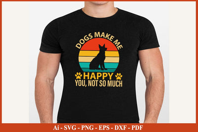 DOGS MAKE ME HAPPY YOU NOT SO MUCH Funny Dog Lover Dog SVG PNG Craft File SVG SVG Print File 