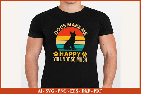 DOGS MAKE ME HAPPY YOU NOT SO MUCH Funny Dog Lover Dog SVG PNG Craft File SVG SVG Print File 