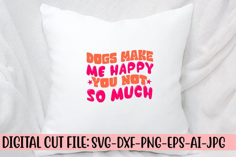 Dogs Make Me Happy You Not So Much Retro SVG SVG Syaman 