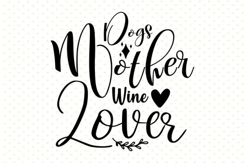 Dogs Mother Wine Lover svg SVG orpitasn 