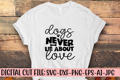 Dogs Never Lie About Love SVG Cut File SVG Syaman 