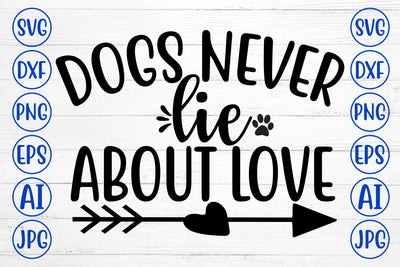 Dogs Never Lie About Love SVG Design SVG Syaman 