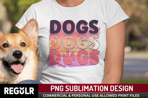 Dogs Sublimation PNG, Dog Sublimation Design Sublimation Regulrcrative 